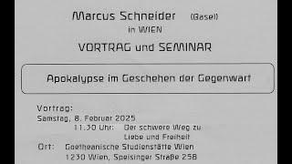 Apokalypse Der schwere Weg zu Liebe und Freiheit: Marcus Schneider 2.Vortrag 8.2.25 in Wien