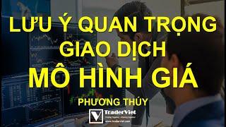 Mô Hình Giá Và Những Lưu Ý Quan Trọng Khi Giao Dịch Mô Hình Giá