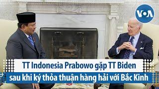 TT Indonesia Prabowo gặp TT Biden sau khi ký thỏa thuận hàng hải với Bắc Kinh | VOA Tiếng Việt