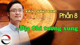 XÂY DỰNG EKIP LÀM VIỆC - P8: Địa Chi Tương Xung | Phong Thủy Tam Nguyên