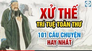 Xử Thế Trí Tuệ Toàn Thư – Những câu chuyện xử thế hay nhất. Audio cổ học.