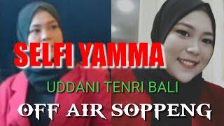 selfi yamma off air soppeng [uddani tenri bali] #selfiyamma  #selfilida #offair #soppeng