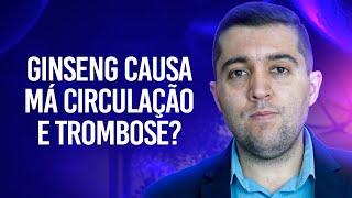 Entenda quais os efeitos do Ginseng na circulação e no risco de trombose. Ele prejudica as veias?