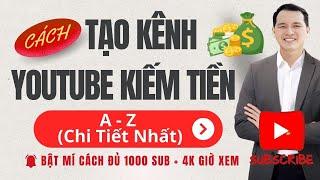 Cách Tạo Kênh Youtube Kiếm Tiền Thu Hút Nhiều Lượt Xem Mới Nhất 2024 (Chi Tiết Nhất A - Z)