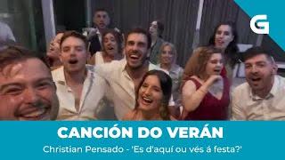 Christian Pensado - 'Es d'aquí ou vés á festa?' (Finalista da Canción do Verán 2024 da CRTVG)