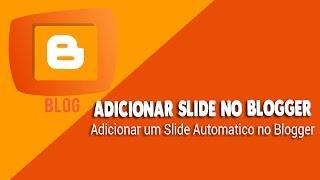 COMO COLOCAR UM SLIDE AUTOMÁTICO NO SEU BLOG - BLOGGER 2016