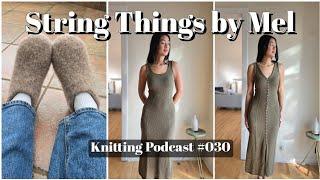 String Things Podcast (030) - Melides Dress, felted slippers, and Clara Sweater test knit