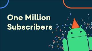 Android Developers has reached 1M subscribers!