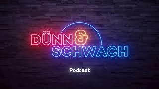 Dünn & Schwach