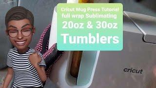 Cricut Mug Press Tutorial * SUBLIMATING 20oz & 30 oz Tumblers*