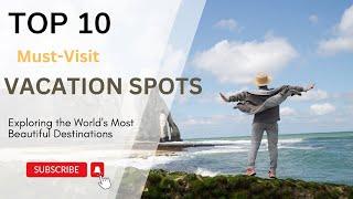 Top 10 Must Visit Summer Vacation Spots | Travelnology