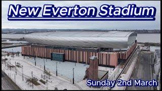 New Everton FC Stadium 2nd March - Bramley Moore Dock - Latest Update -