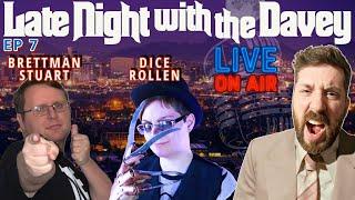 LATE NIGHT with the DAVEY EP 7 | BRETTMAN STUART & DICE ROLLEN #live @DiceRollen @GoodReelHunting