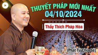 Thuyết Pháp Hay (Mới Nhất) - Ngày 04/10/2024 | Thầy Thích Pháp Hòa - Tu Viện Tây Thiên (Đặc Biệt)