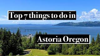 Top 7 Things to do in Astoria Oregon : 2021