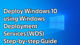 How to deploy Windows 10 with Windows Deployment Services (WDS)