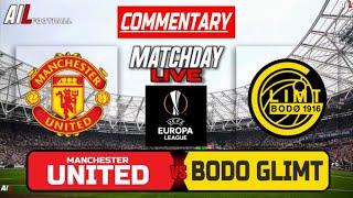 MAN UNITED vs BODO GLIMT Live Stream COMMENTARY Uefa EUROPA LEAGUE | Lineups + Livescores