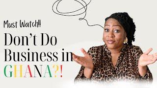 DOING BUSINESS IN GHANA?! | Is this the best time to do business in Ghana? Lets Chat!!!!