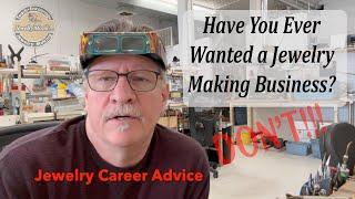 Career Jewelry Making Advice: DON'T DO IT! Jewelry Design, Jewelry Repair, Creating a Jewelry Line.