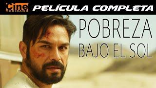 Pobreza Bajo el Sol | Película Completa | Cine Mexicano