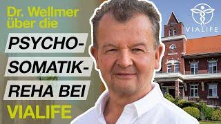 Die Psychosomatische Reha bei VIALIFE – Dr. Wellmer berichtet