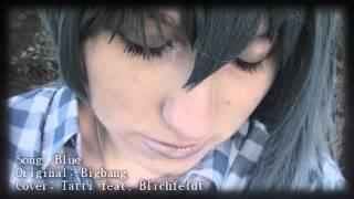 【BigBang cover】 BLUE english ver.【Tatti feat. Blichfeldt】