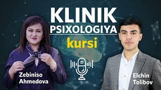 Klinik psixologiya kursi (1-dars) | Zebiniso Ahmedova | Elchinbek Tolibov
