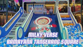 MILKY VERSE Ramayana Tangerang Square - Playground Untuk Anak2 dan Dewasa