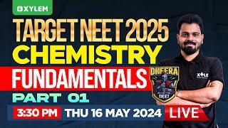 TARGET NEET 2025 | DHEERA NEET 2025 : Chemistry - Fundamentals - Part 1 | Xylem NEET