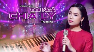 Đôi Ngã Chia Ly - Trang Hạ | Official 4K MV