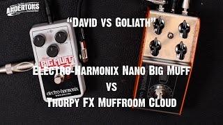 "David vs Goliath" Fuzz Pedal Challenge - Electro Harmonix Nano Big Muff vs Thorpy FX Muffroom Cloud