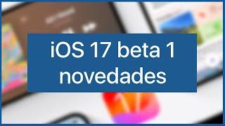 Novedades iOS 17 Beta 1 ¡DE PRIMERA MANO! ️También te enseño iPadOS 17