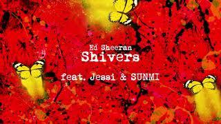 Ed Sheeran - Shivers (feat. Jessi, SUNMI)