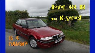 Rover 414 (R8) - with K-Series! Is it rubbish?