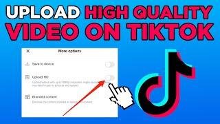 How To Upload High Quality Video On TikTok (2024)