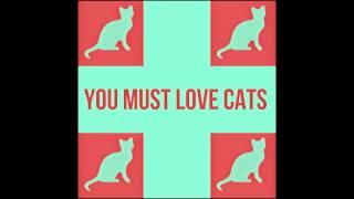 You Must Love Cats