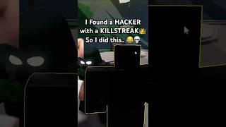 I RUINED A HACKERS  KILLSTREAK  The Strongest Battlegrounds ROBLOX #shorts