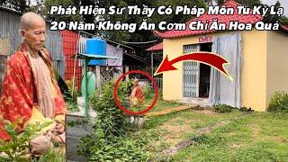 Kỳ lạ phát hiện sư thầy từng là giáo viên sư phạm, buôn bỏ tu khổ hạnh 20 năm không ăn chỉ uống nước