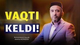 VAQTI KELDI! | MUHAMMAD AYYUB DOMLA HOMIDOV