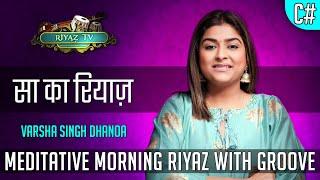 Meditative Riyaz with Groove - Scale C# - Varsha Singh Dhanoa - Riyaz TV -  रियाज़ टीवी