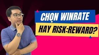 Chọn Winrate Hay Risk:Reward?  - Nhật Hoài Trader