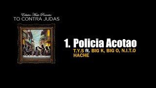 T.Y.S - Policia Acotao ft. Big K, Big O, N.I.T.O, HACHE