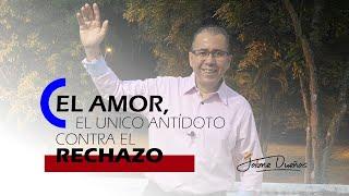 El amor, el único antídoto contra el rechazo