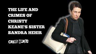 The life and crimes of Christy Keane's sister Sandra Hehir