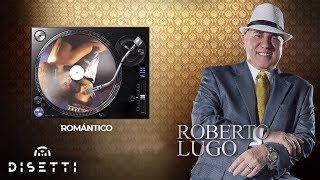 Roberto Lugo - Romántico | Salsa con Letra Romántica