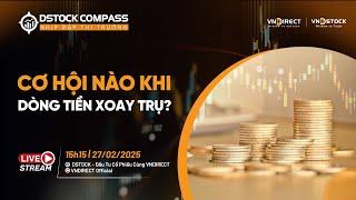 CƠ HỘI NÀO KHI DÒNG TIỀN XOAY TRỤ? | NHỊP ĐẬP THỊ TRƯỜNG 27/02/2025