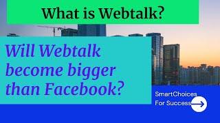 What is WEBTALK   Will WEBTALK be BIGGER than FACEBOOK
