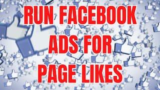 HOW TO RUN FACEBOOK ADS FOR PAGE LIKES 2024