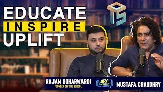 ARY PODCAST FEATURING NAJAM SOHARWARDI  | (FOUNDER OFF THE SCHOOL) - MUSTAFA CHAUDHRY