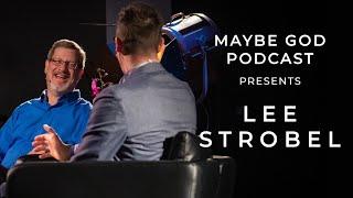 Lee Strobel on Maybe God Podcast Live